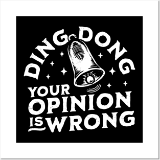 Ding Dong Your Opinion is Wrong - Sarcastic Funny Bell Posters and Art